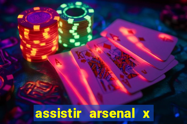 assistir arsenal x barcelona ao vivo hd